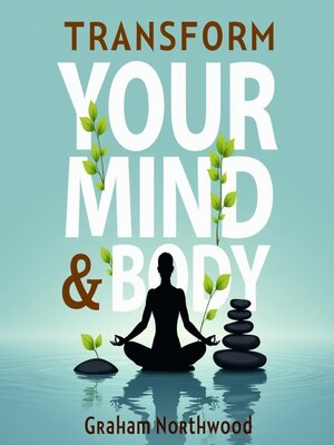 cover image of Transform Your Mind and Body